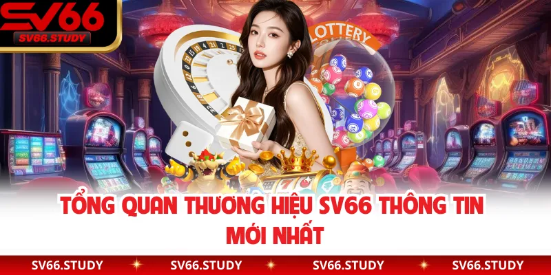 Tổng quan thương hiệu SV66 thông tin mới nhất